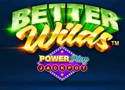  Better Wilds PowerPlay Jackpot