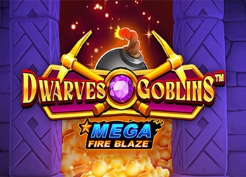  Mega Fire Blaze: Dwarves and Goblins